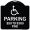 Signmission Handicapped Parking $50 to $300 Fine Heavy-Gauge Aluminum Sign, 18" x 18", BW-1818-24660 A-DES-BW-1818-24660 - alternate 1